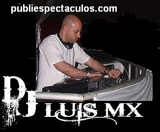 contratacion de artistas DJ LUIS MX