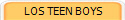 LOS TEEN BOYS